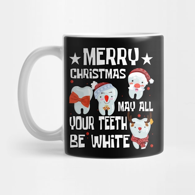 Merry Christmas May All Your Teeth Be White Dental Tee Gift by paynegabriel